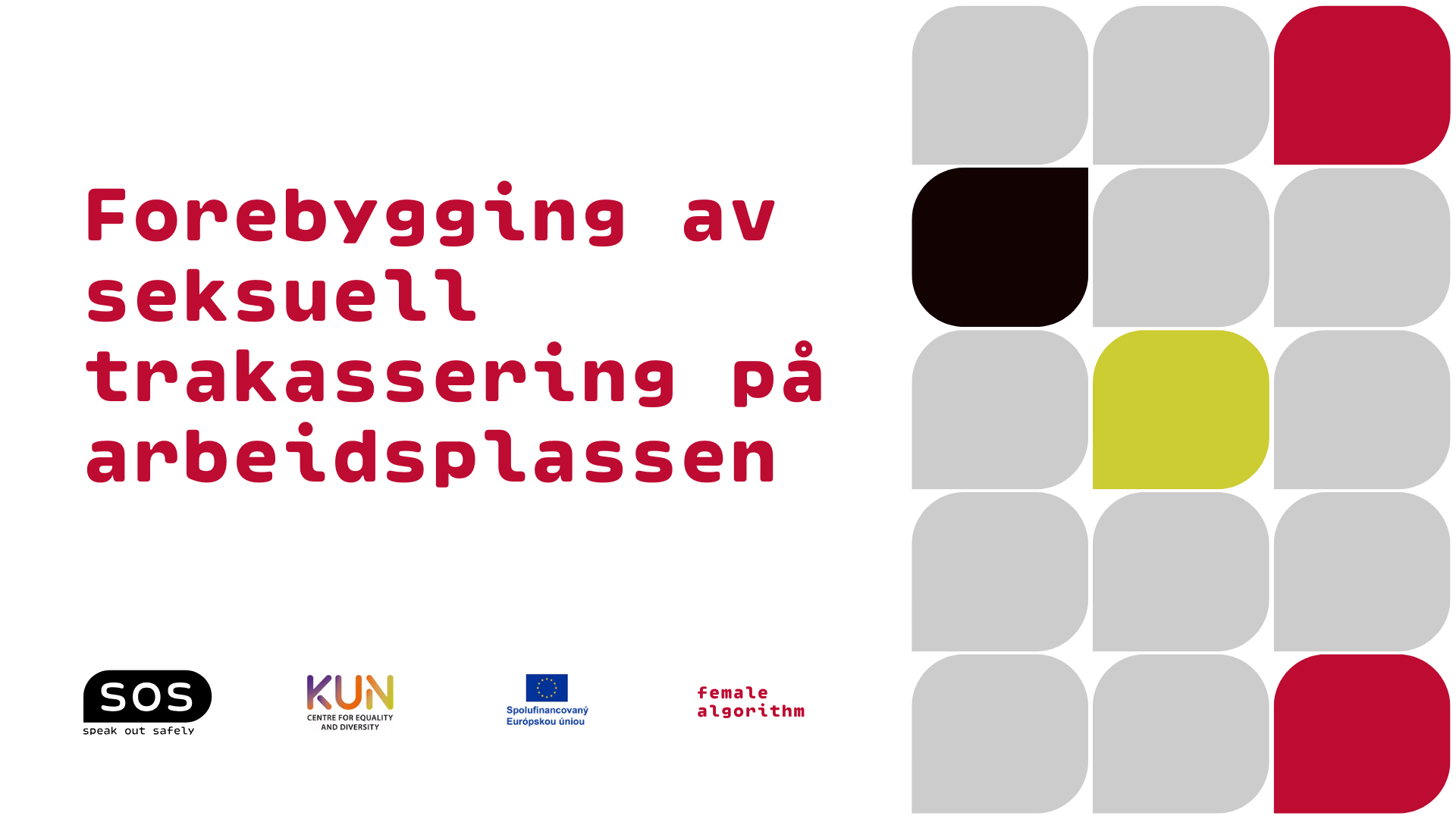 Bildet inneholder teksten "Forebygging av seksuell trakassering på arbeidsplassen" skrevet i rødt. Til høyre er det et rutenett med grå, røde, svarte og limegrønne sirkelformede figurer. Nederst er det logoer for SOS, KUN, EU og Female Algorithm. «KI-generert bildetekst, kvalitetssikret før publisering.»