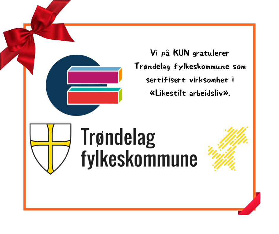 Bilde av logoen til Trøndelag fylkeskommune med en tekst der KUN gratulerer Trøndelag fylkeskommune som sertifisert virksomhet i "Likestilt arbeidsliv". 