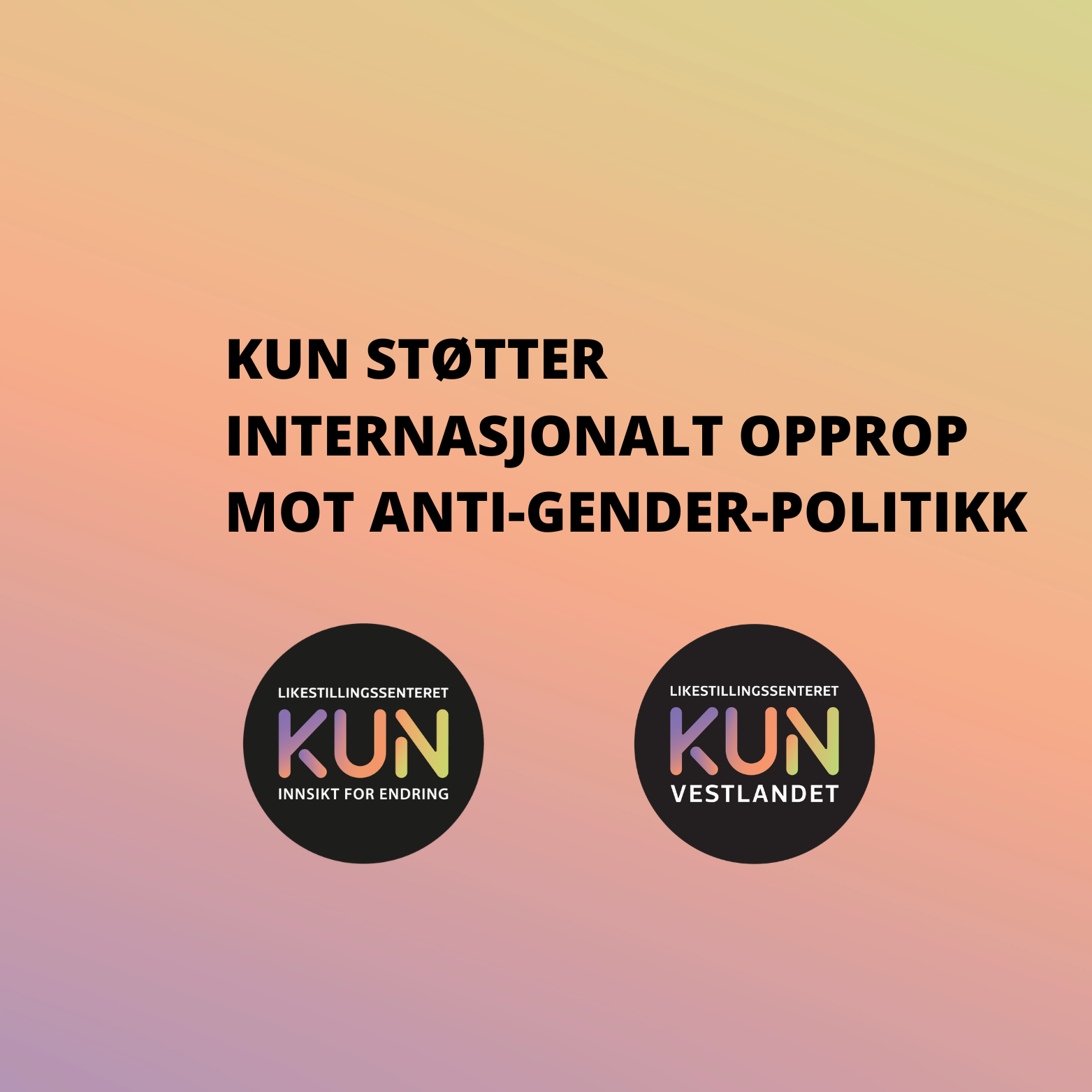 Bildet har en gradient bakgrunn med teksten "KUN støtter internasjonalt opprop mot anti-gender-politikk". Under teksten er det to runde logoer av Likestillingssenteret KUN og Likestillingssenteret på Vestlandet. «KI-generert bildetekst, kvalitetssikret før publisering.»