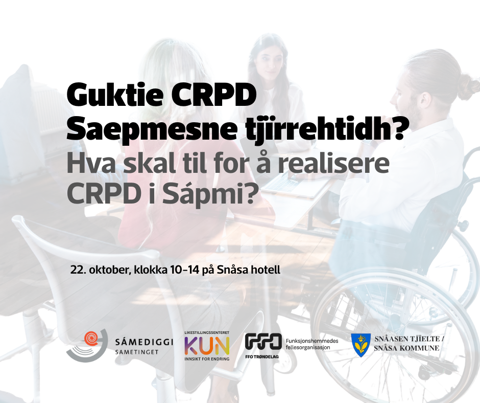 Bildet annonserer et arrangement med temaet "Hva skal til for å realisere CRPD i Sápmi?" som holdes 22. oktober klokka 10-14 på Snåsa hotell. Det inkluderer logoene til Sametinget, Likestillingssenteret KUN, FFO Trøndelag og Snåsa kommune, og viser en gruppe mennesker i en samtale, med en person i rullestol. Teksten er både på samisk og norsk. «KI-generert bildetekst, kvalitetssikret før publisering.»