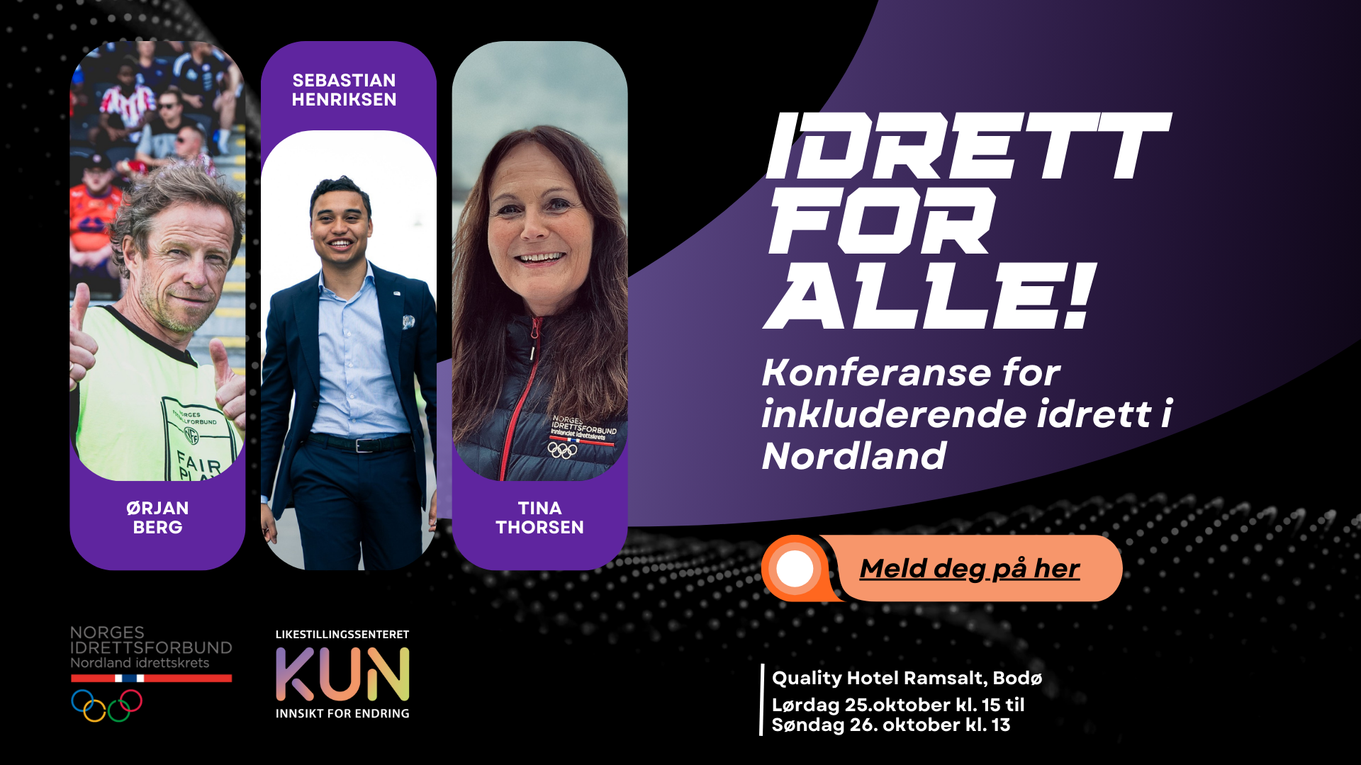 Bildet er en promovering for konferansen "Idrett for alle! Konferanse for inkluderende idrett i Nordland" med bilder av tre individer. Det inneholder logoer fra Norges Idrettsforbund og Likestillingssenteret KUN. Konferansen finner sted på Quality Hotel Ramsalt i Bodø, fra 25. til 26. oktober. Det er en knapp for påmelding på bildet. «KI-generert bildetekst, kvalitetssikret før publisering.»