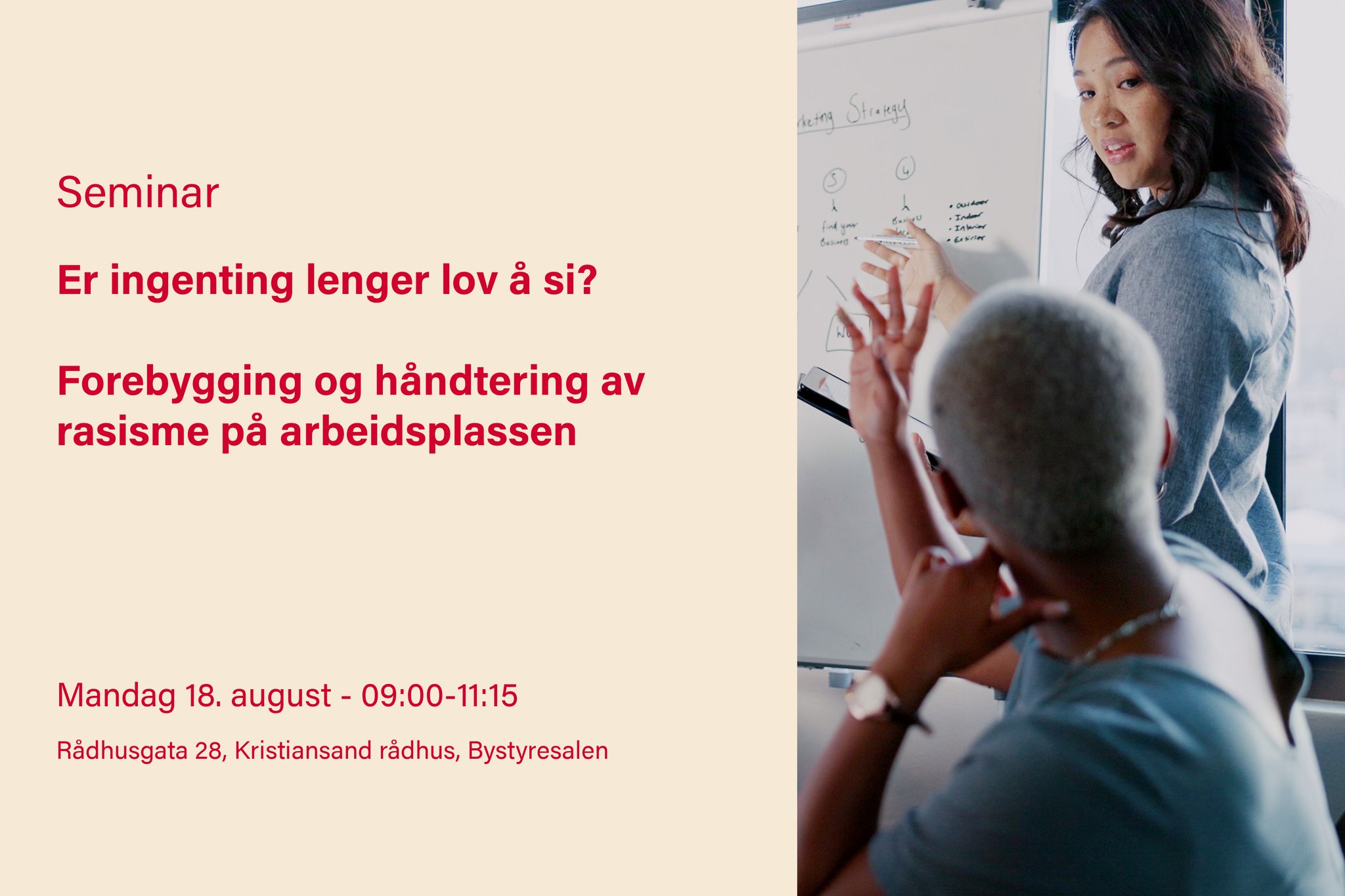 Bildet annonserer et seminar med tittelen "Er ingenting lenger lov å si? Forebygging og håndtering av rasisme på arbeidsplassen.", som finner sted mandag 18. august fra kl. 09:00 til 11:15 i Kristiansand rådhus. Ved siden av teksten er det et bilde av to personer i en diskusjon foran et whiteboard. «KI-generert bildetekst, kvalitetssikret før publisering.»