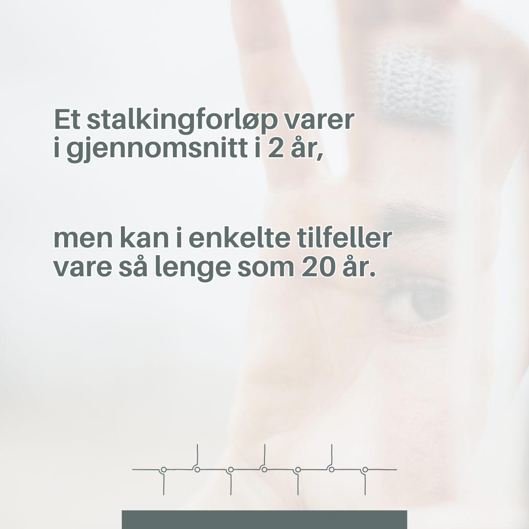 Et stalkingforløp varer i gjennomsnitt i 2 år, men kan i enkelte tilfeller vare så lenge som 20 år. 